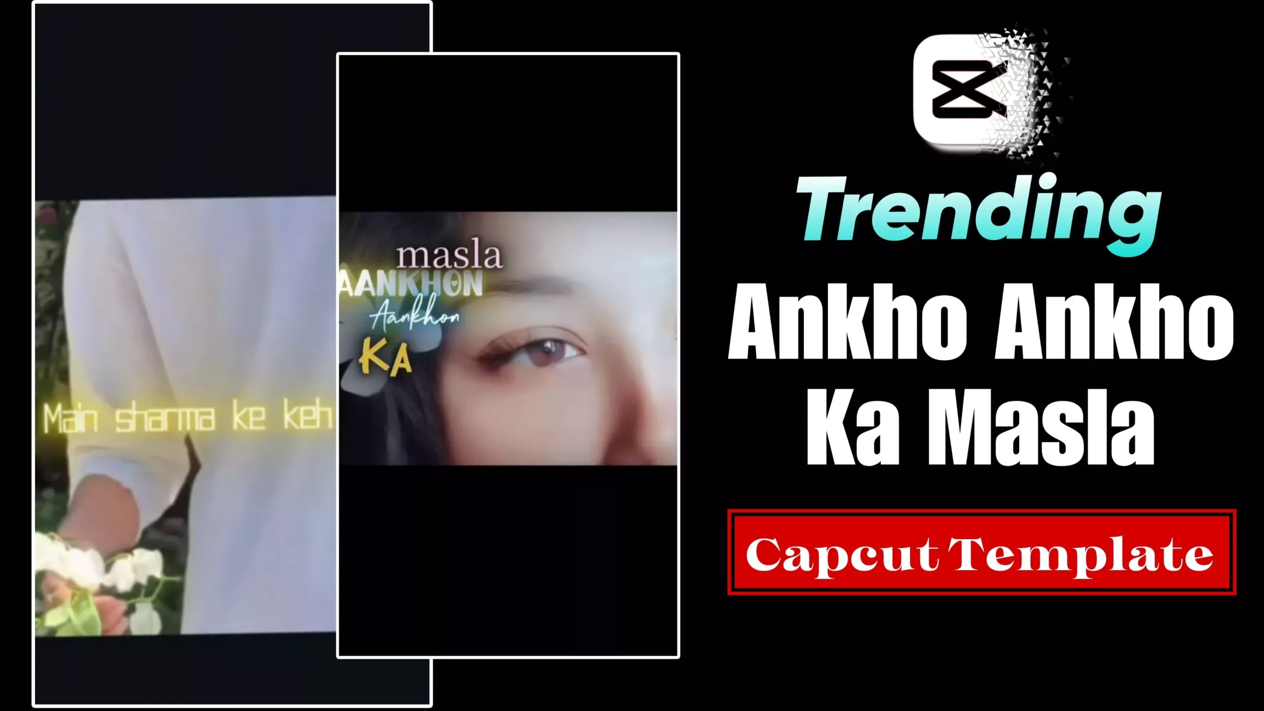Aankho Aankho Ka Masla Capcut Template
