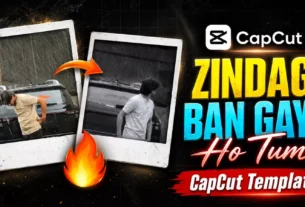Zindagi Bna Gaye Ho Tuim Capcut Template Link